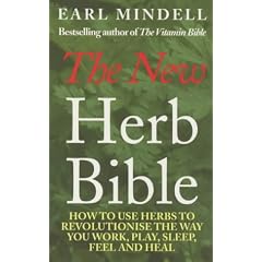 The New Herb Bible: 2nd Edition: How to Use Herbs to Revolutionise the Way You Work, Play, Sleep, Feel and Heal