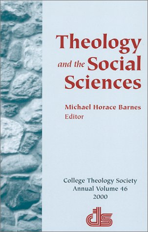 Theology and the Social Sciences (Annual Publication of the College Theology Society) (V. 46)