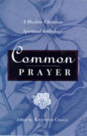 Common Prayer: Muslim-Christian Spiritual Anthology
