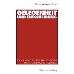 Gelegenheit und Entscheidung: Policies und Politics erfolgreicher Transformationssteuerung