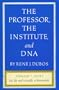 The Professor, the Institute, and DNA
