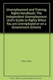 Unemployment and training rights handbook : the independent Unemployment Unit's Guide to rights when you are unemployed or on a Government scheme