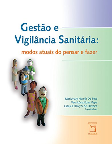 Gestão e vigilância sanitária: modos atuais do pensar e fazer (Portuguese Edition)