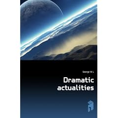 Dramatic actualities