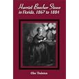Harriet Beecher Stowe in Florida, 1867 to 1884 by Olav Thulesius