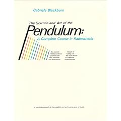 Science and Art of the Pendulum: A Complete Course in Radiesthesia