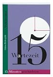 Produkt-Bild: Wartezeit. 15-Minutengeschichten der Weltliteratur