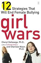 Girl Wars: 12 Strategies That Will End Female Bullying