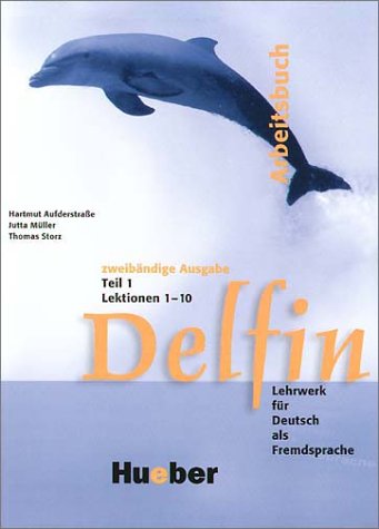 Hueber Delfin - Zweib&auml;ndige Ausgabe. Lehrwerk f&uuml;r Deutsch als Fremdsprache: Delfin. Arbeitsbuch Teil 1: Lektionen 1 - 10: Lektionen 1-10 Teil 1