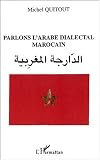 Parlons l\'arabe dialectal marocain