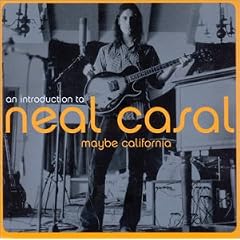 Maybe California - An Introduction To Neal Casal