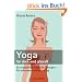 Yoga f�r dich und �berall: 60 unglaublich n�tzliche �bungen - f�r jedermann und jeden Tag