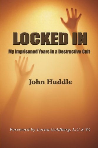 Locked in: My Imprisoned Years in a Destructive Cult
