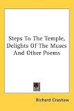 Steps to the Temple, Delights of the Muses and Other Poems