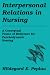 Interpersonal Relations In Nursing: A Conceptual Frame of Reference for Psychodynamic Nursing