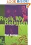 Rock My Religion: Writings and Projects 1965-1990 (Writing Art)