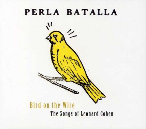 Perla Batalla - Bird On the Wire - The Songs of Leonard Cohen - Zortam Music
