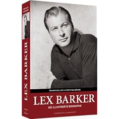 Lex Barker: Die illustrierte Biographie: Der Bildband zum legend�ren Star / Broschierte Sonderausgabe: Der Bildband zum legend�ren Star / Broschierte Sonderausgabe. Illustrierte Biographie
