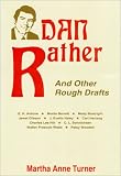 Dan Rather and Other Rough Drafts