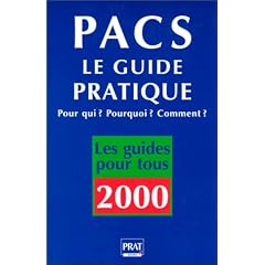 Pacs : Le Guide pratique, Pour qui ? Pourquoi ? Comment ?