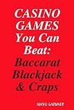 Casino Games You Can Beat: Baccarat, Blackjack & Craps