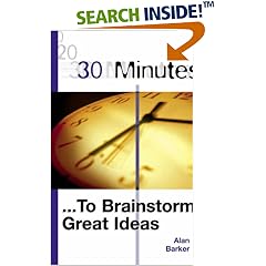 30 Minutes to Brainstorm Great Ideas (30 Minutes)