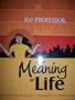 Me, the Professor, Fuzzy & the Meaning of Life
