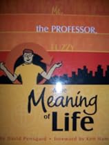 Me, the Professor, Fuzzy & the Meaning of Life