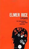 Elmer Rice: Three Plays: The Adding Machine, Street Scene and Dream Girl