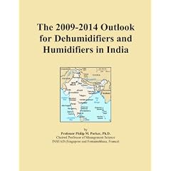 The 2009 2014 Outlook for Dehumidifiers and Humidifiers in India (Paperback) The 2009-2014 Outlook for Dehumidifiers and Humidifiers in India