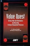 Value Quest: Driving Profit and Performance by Integrating Strategic Management Processes