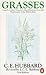 Grasses: A Guide to Their Structure, Identification, Uses and Distribution: v. 1 (Penguin Press Science)