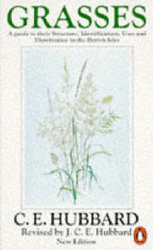 Grasses: v. 1: A Guide to Their Structure, Identification, Uses and Distribution (Penguin Press Science)