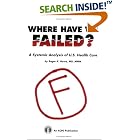 Where Have We Failed?: A Systemic Analysis of U.S. Health Care by  Roger K. Howe