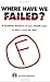 Book Where Have We Failed?: A Systemic Analysis of U.S. Health Care