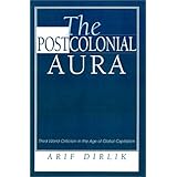 the postcolonial aura third world criticism in the age of global capitalism