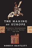 The Making of Europe: Conquest, Colonization and Cultural Change, 950-1350