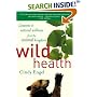 Wild Health: Lessons in Natural Wellness from the Animal Kingdom