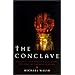 The Conclave: A Sometimes Secret and Occasionally Bloody History of Papal Elections