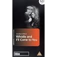 Whistle And I'll Come To You
