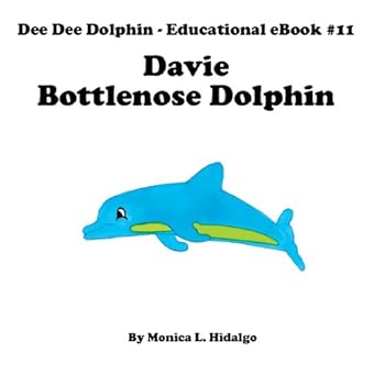 davie - bottlenose dolphin - educational ebook 11 - monica l. hidalgo