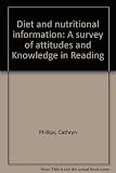 Diet and nutritional information : a survey of attitudes and Knowledge in Reading