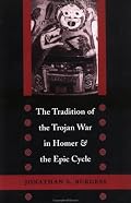 The Tradition of the Trojan War in Homer and the Epic Cycle