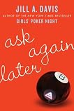 Ask Again Later: A Novel