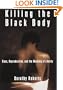 Killing the Black Body: Race, Reproduction, and the Meaning of Liberty