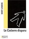 Le Cadavre disparu : Une enquête de sir Malcolm Ivory