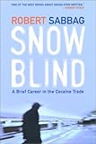 Snowblind : A Brief Career in the Cocaine Trade
