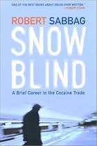 Snowblind: A Brief Career in the Cocaine Trade