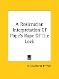 A Rosicrucian Interpretation Of Pope's Rape Of The Lock