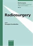 Radiosurgery: Radiosurgery, Vol.4 : 2001: 5th International Stereotactic Radiosurgery Society Meeting, Las Vegas, Nev., June 2001: Bd 4 (Radiosurgery, Vol 4)
